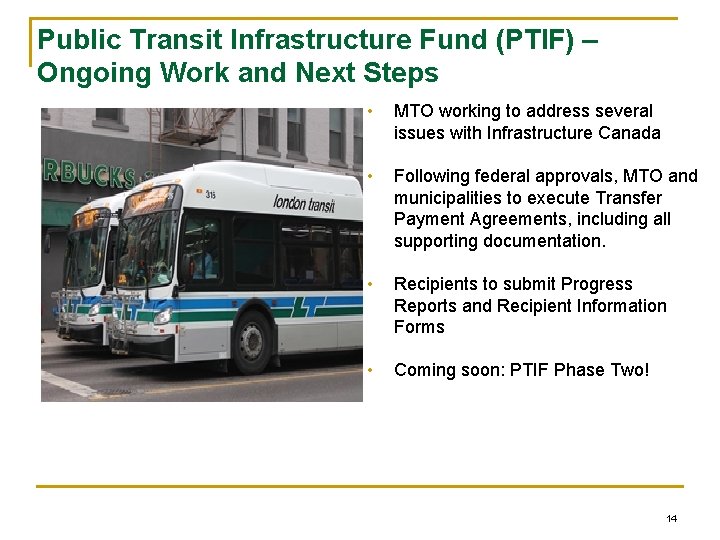 Public Transit Infrastructure Fund (PTIF) – Ongoing Work and Next Steps • MTO working