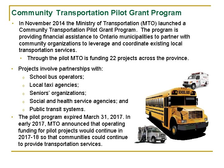  Community Transportation Pilot Grant Program • In November 2014 the Ministry of Transportation