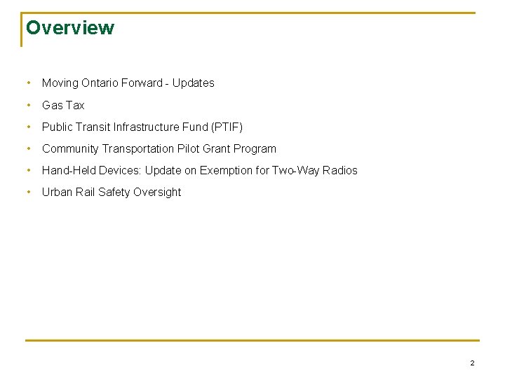 Overview • Moving Ontario Forward - Updates • Gas Tax • Public Transit Infrastructure