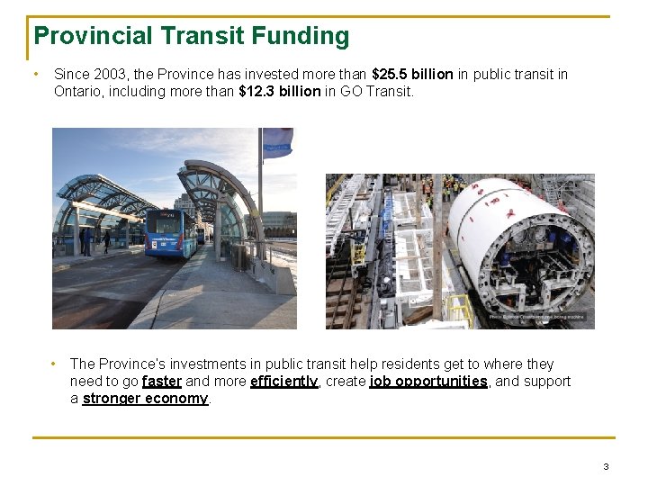 Provincial Transit Funding • Since 2003, the Province has invested more than $25. 5