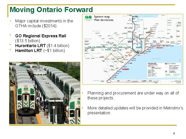 Moving Ontario Forward • Major capital investments in the GTHA include ($2014): * GO