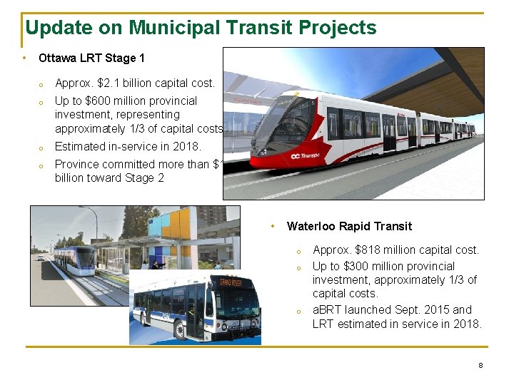 Update on Municipal Transit Projects • Ottawa LRT Stage 1 o Approx. $2. 1
