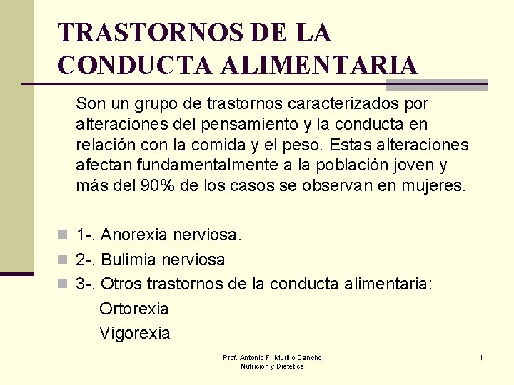 TRASTORNOS DE LA CONDUCTA ALIMENTARIA Son un grupo de trastornos caracterizados por alteraciones del