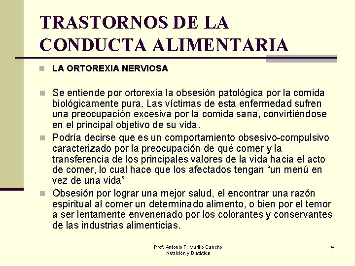 TRASTORNOS DE LA CONDUCTA ALIMENTARIA n LA ORTOREXIA NERVIOSA n Se entiende por ortorexia