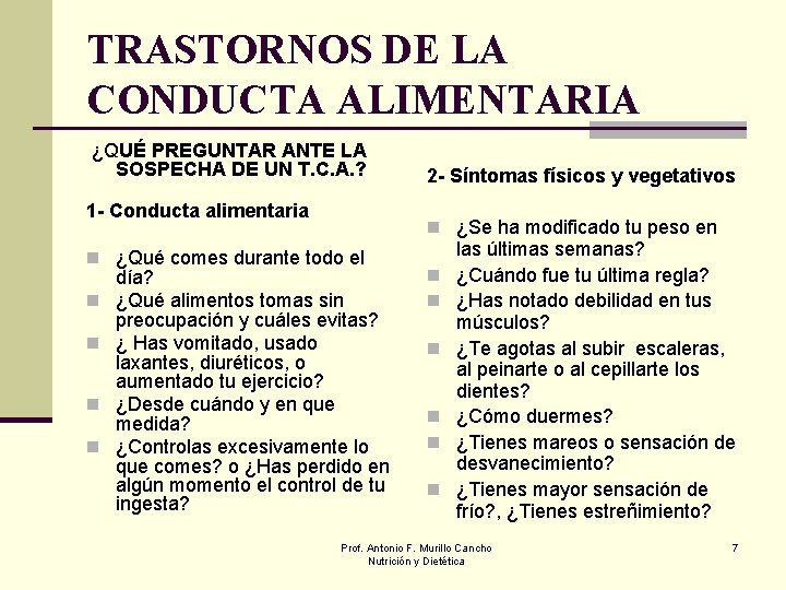 TRASTORNOS DE LA CONDUCTA ALIMENTARIA ¿QUÉ PREGUNTAR ANTE LA SOSPECHA DE UN T. C.