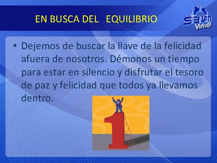 EN BUSCA DEL EQUILIBRIO • Dejemos de buscar la llave de la felicidad afuera