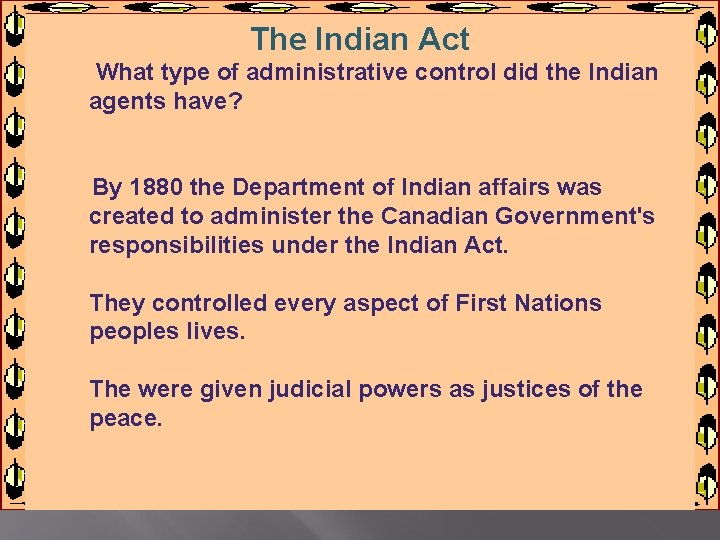 The Indian Act What type of administrative control did the Indian agents have? By The Indian Act What type of administrative control did the Indian agents have? By