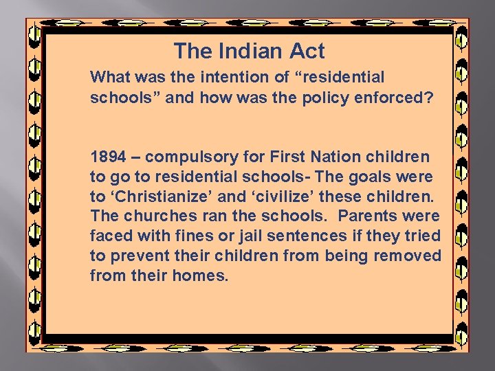 The Indian Act What was the intention of “residential schools” and how was the The Indian Act What was the intention of “residential schools” and how was the