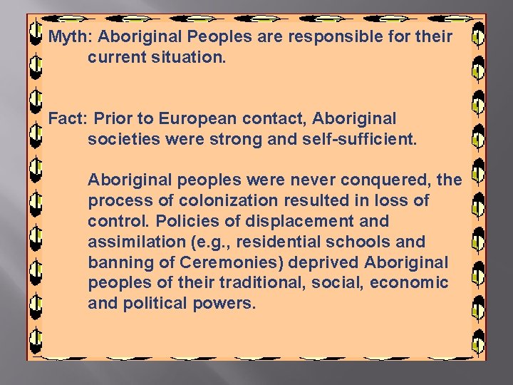 Myth: Aboriginal Peoples are responsible for their current situation. Fact: Prior to European contact, Myth: Aboriginal Peoples are responsible for their current situation. Fact: Prior to European contact,