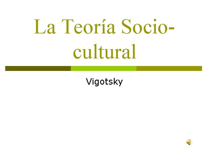 La Teoría Sociocultural Vigotsky 