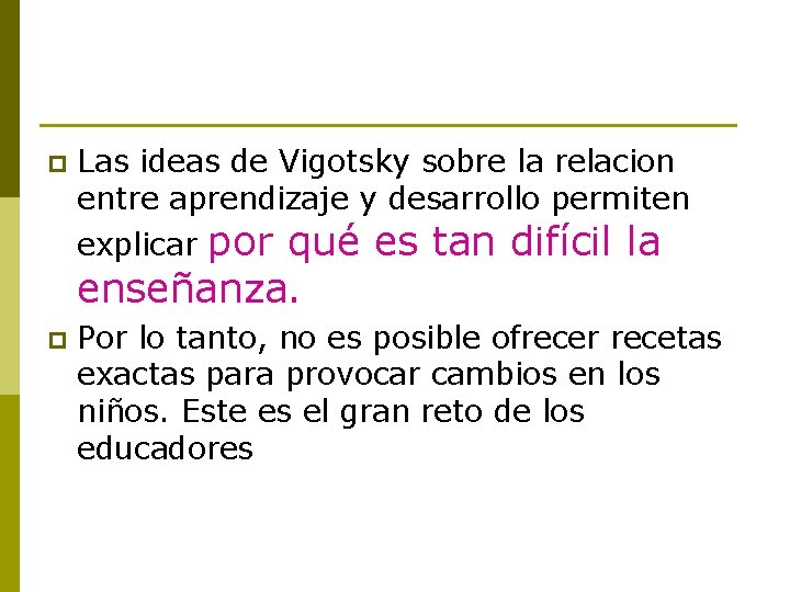 p Las ideas de Vigotsky sobre la relacion entre aprendizaje y desarrollo permiten explicar