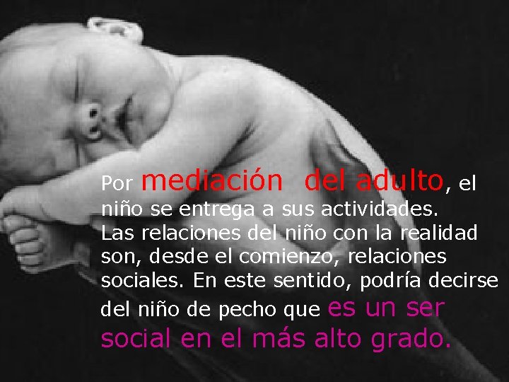 Por mediación del adulto, el niño se entrega a sus actividades. Las relaciones del