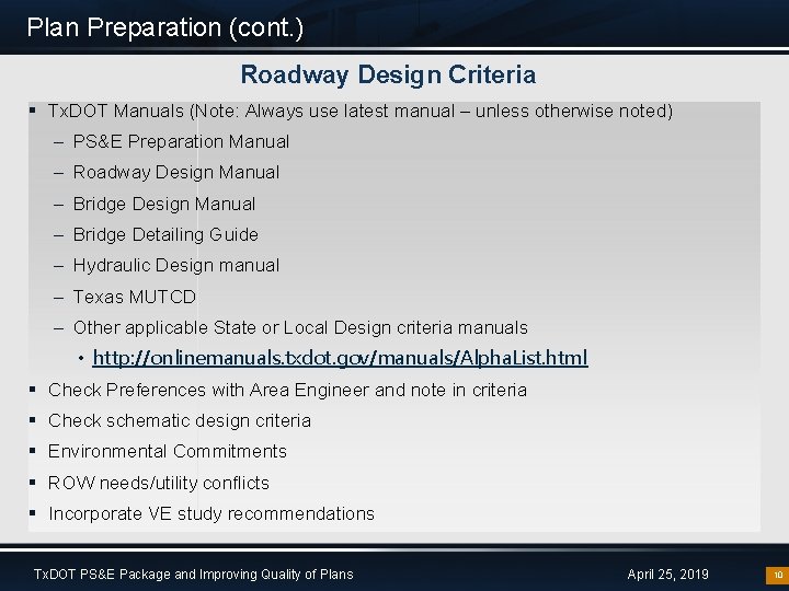 Plan Preparation (cont. ) Roadway Design Criteria § Tx. DOT Manuals (Note: Always use