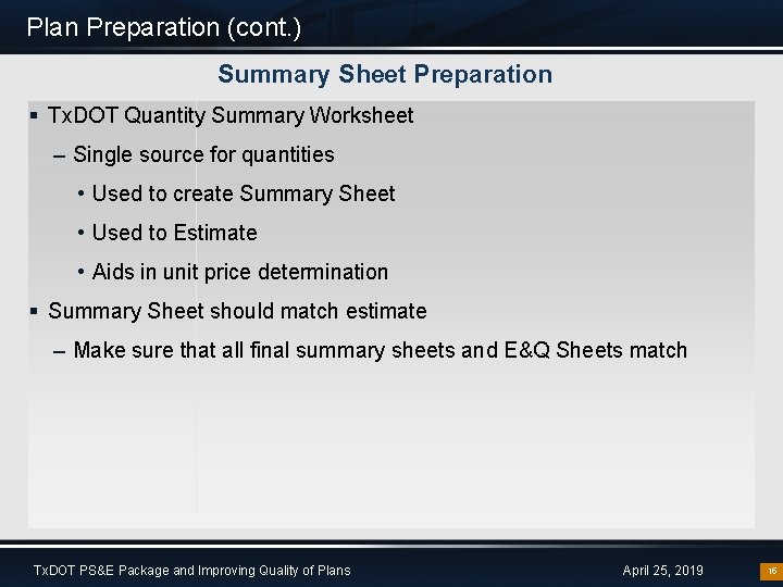 Plan Preparation (cont. ) Summary Sheet Preparation § Tx. DOT Quantity Summary Worksheet –