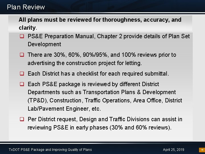 Plan Review All plans must be reviewed for thoroughness, accuracy, and clarity. q PS&E