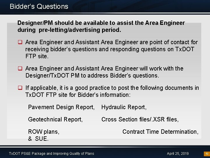 Bidder’s Questions Designer/PM should be available to assist the Area Engineer during pre-letting/advertising period.