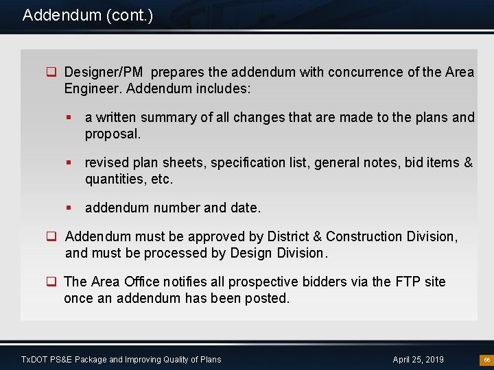 Addendum (cont. ) q Designer/PM prepares the addendum with concurrence of the Area Engineer.