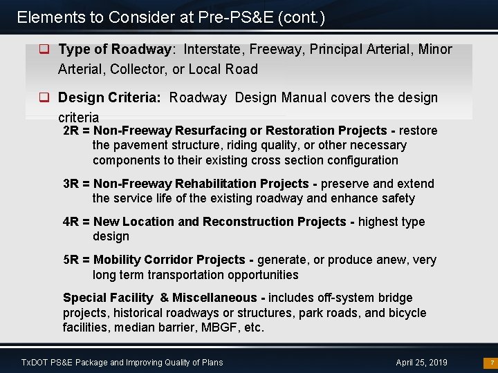 Elements to Consider at Pre-PS&E (cont. ) q Type of Roadway: Interstate, Freeway, Principal