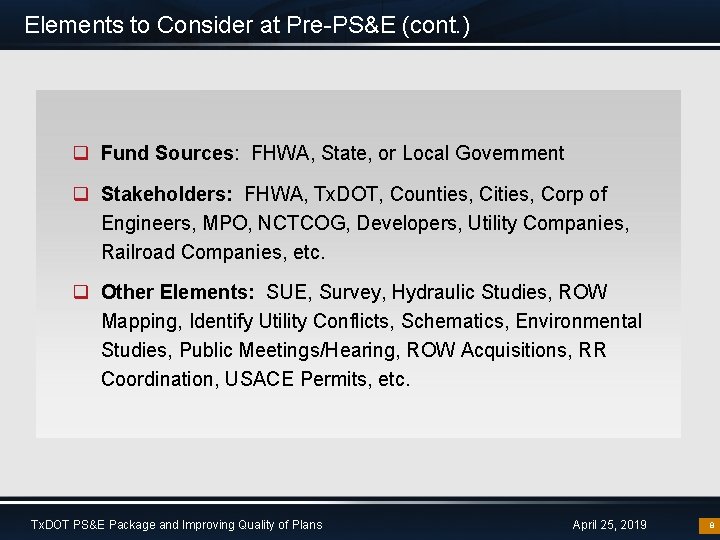 Elements to Consider at Pre-PS&E (cont. ) q Fund Sources: FHWA, State, or Local