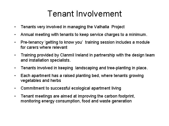 Tenant Involvement • Tenants very involved in managing the Valhalla Project • Annual meeting