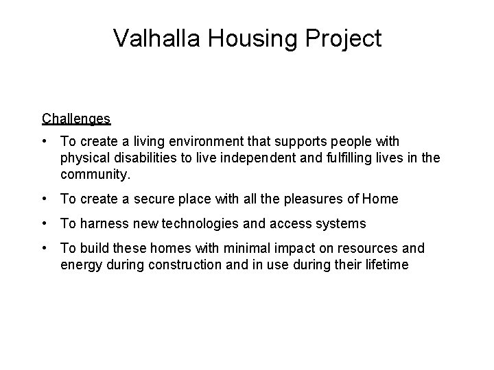 Valhalla Housing Project Challenges • To create a living environment that supports people with