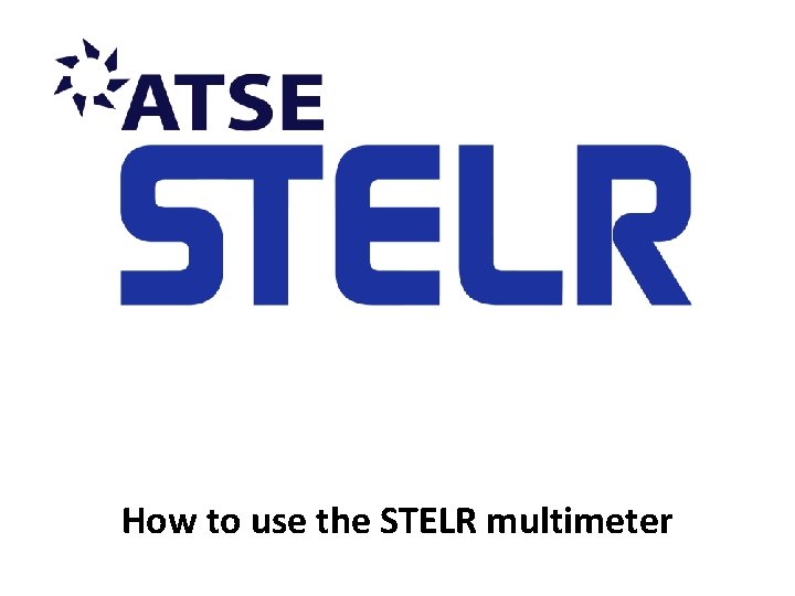 How to use the STELR multimeter 