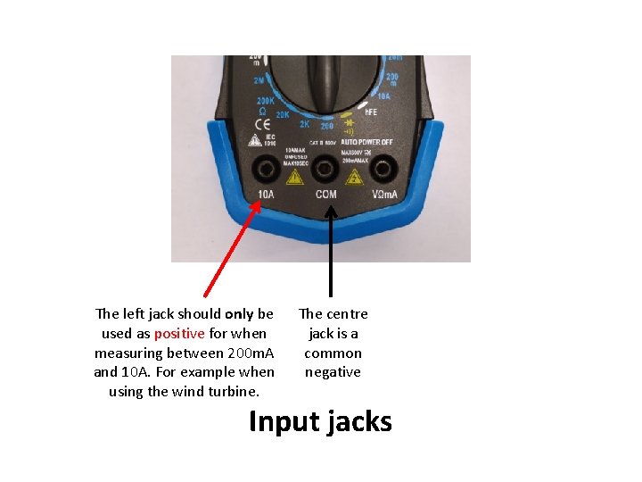 The left jack should only be used as positive for when measuring between 200