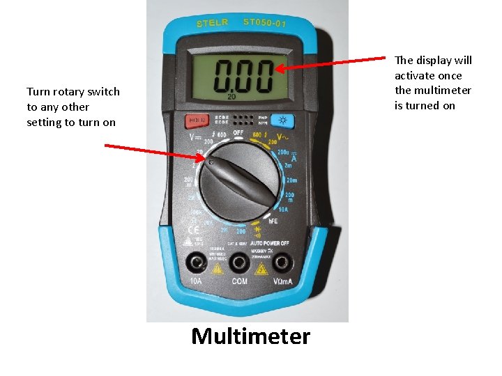 The display will activate once the multimeter is turned on Turn rotary switch to