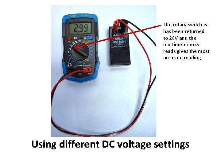 The rotary switch is has been returned to 20 V and the multimeter now