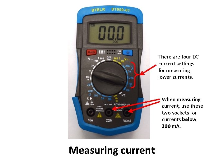 There are four DC current settings for measuring lower currents. When measuring current, use