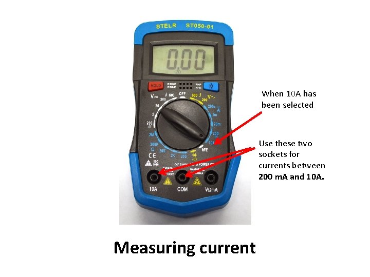 When 10 A has been selected Use these two sockets for currents between 200