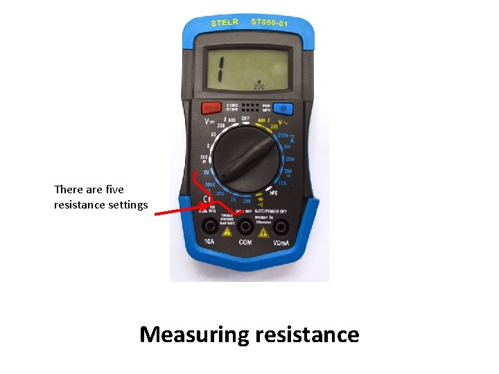 There are five resistance settings Measuring resistance 