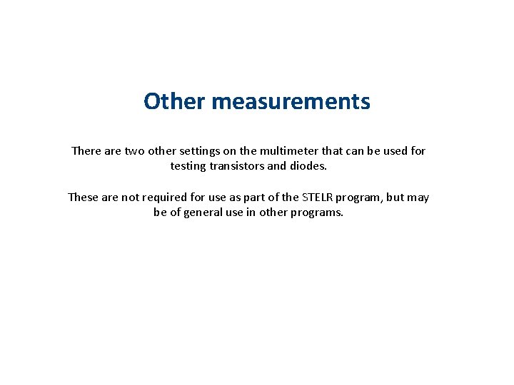 Other measurements There are two other settings on the multimeter that can be used