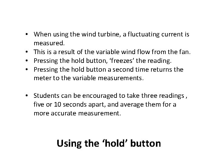  • When using the wind turbine, a fluctuating current is measured. • This