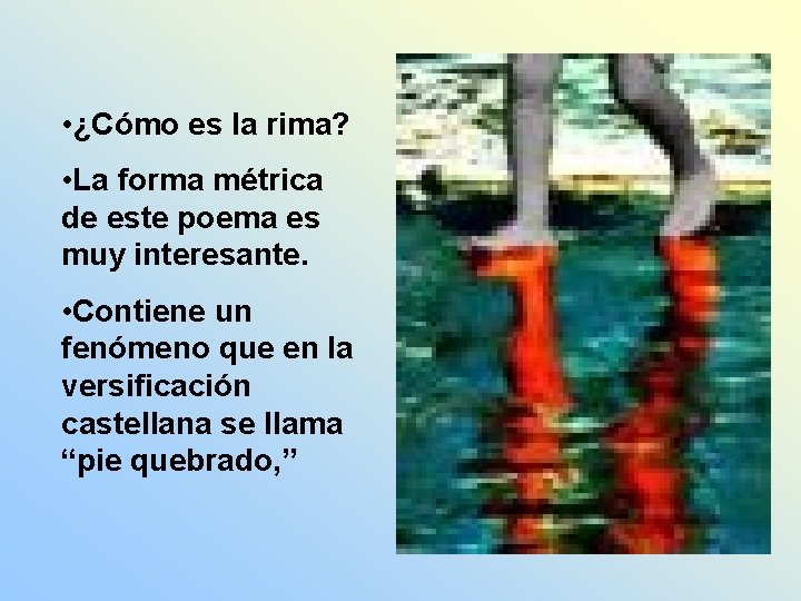  • ¿Cómo es la rima? • La forma métrica de este poema es