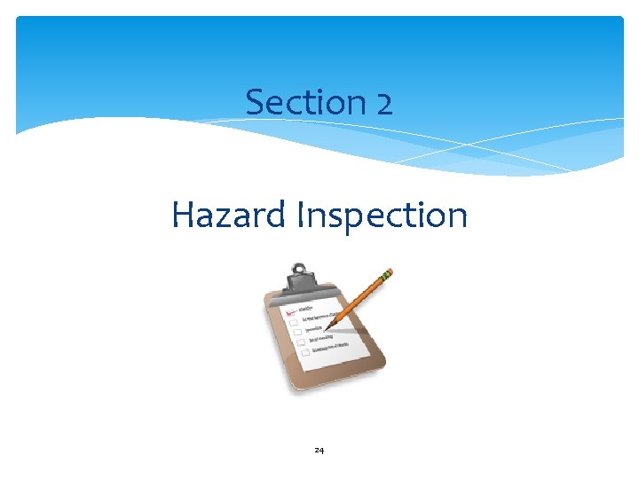 Section 2 Hazard Inspection 24 