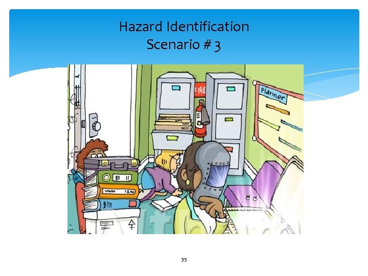 Hazard Identification Scenario # 3 35 