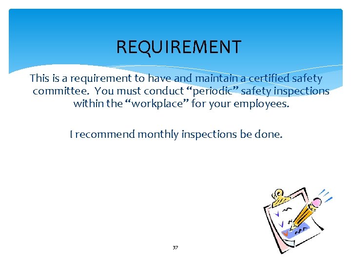 REQUIREMENT This is a requirement to have and maintain a certified safety committee. You