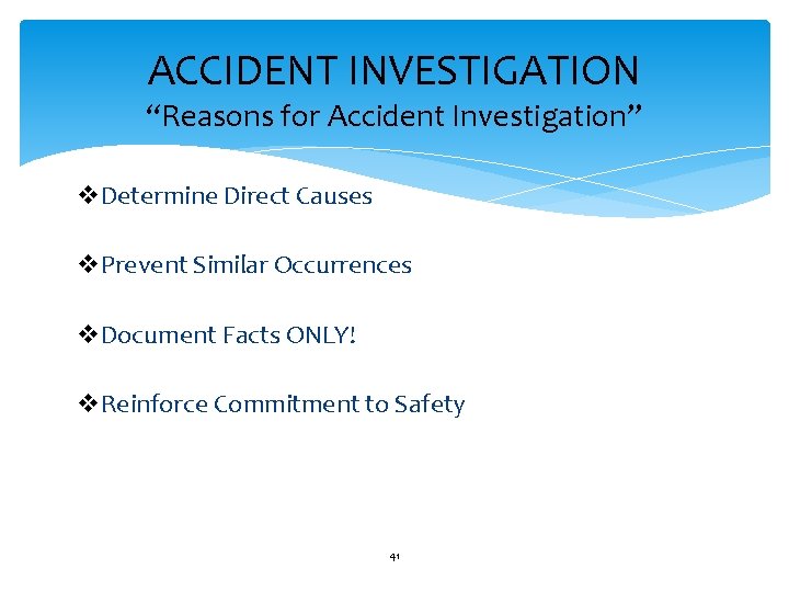 ACCIDENT INVESTIGATION “Reasons for Accident Investigation” v. Determine Direct Causes v. Prevent Similar Occurrences