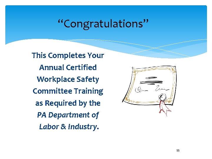 “Congratulations” This Completes Your Annual Certified Workplace Safety Committee Training as Required by the