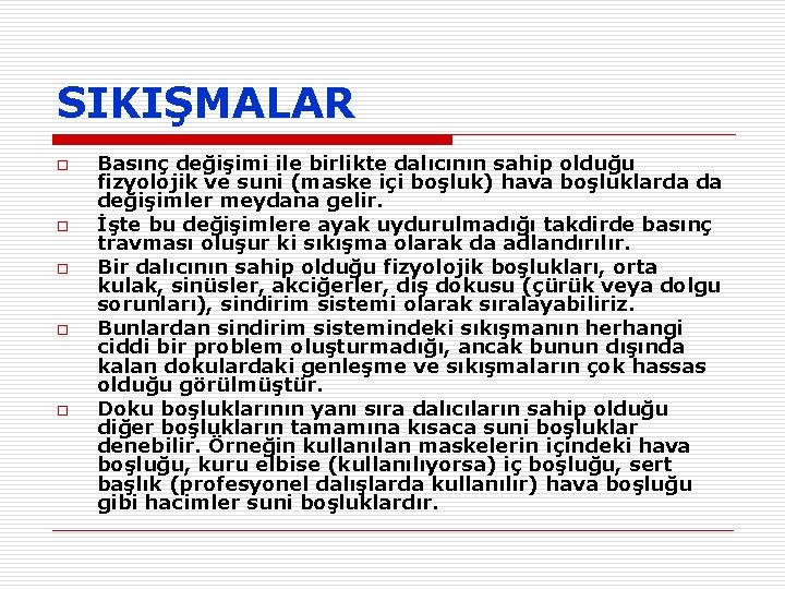 SIKIŞMALAR o o o Basınç değişimi ile birlikte dalıcının sahip olduğu fizyolojik ve suni