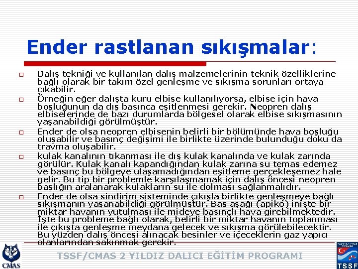 Ender rastlanan sıkışmalar: o o o Dalış tekniği ve kullanılan dalış malzemelerinin teknik özelliklerine