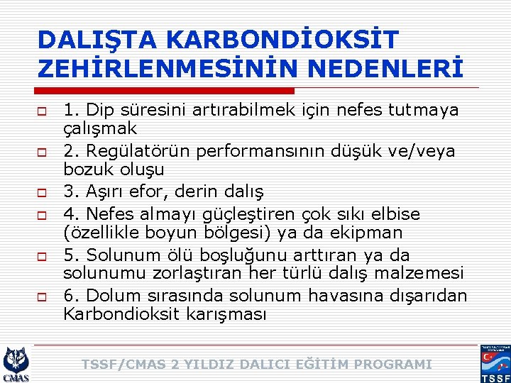 DALIŞTA KARBONDİOKSİT ZEHİRLENMESİNİN NEDENLERİ o o o 1. Dip süresini artırabilmek için nefes tutmaya