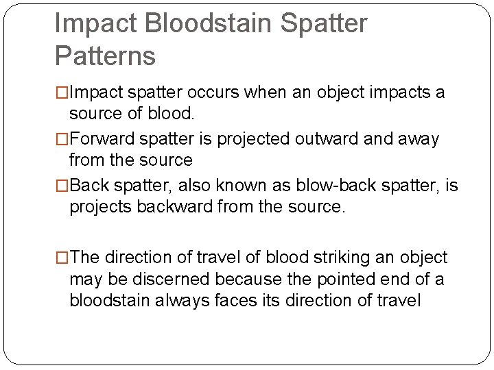 Impact Bloodstain Spatter Patterns �Impact spatter occurs when an object impacts a source of