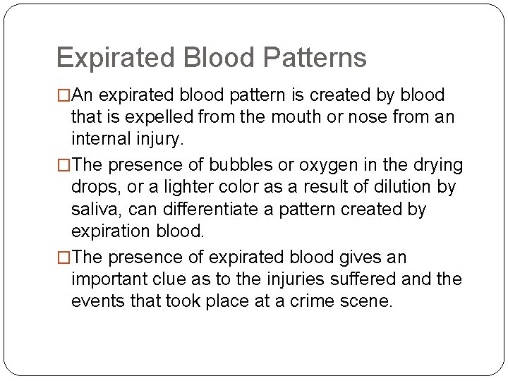 Expirated Blood Patterns �An expirated blood pattern is created by blood that is expelled