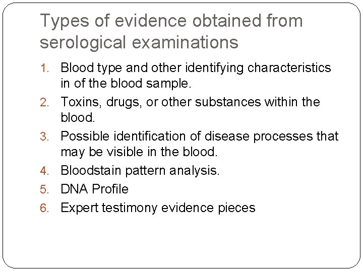 Types of evidence obtained from serological examinations 1. Blood type and other identifying characteristics
