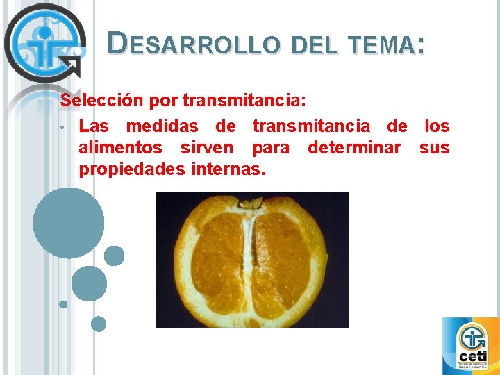 DESARROLLO DEL TEMA: Selección por transmitancia: • Las medidas de transmitancia de los alimentos DESARROLLO DEL TEMA: Selección por transmitancia: • Las medidas de transmitancia de los alimentos