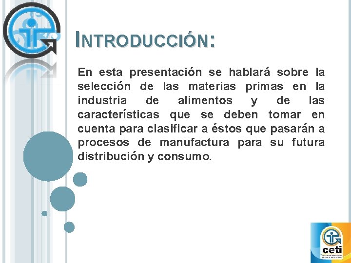 INTRODUCCIÓN: En esta presentación se hablará sobre la selección de las materias primas en INTRODUCCIÓN: En esta presentación se hablará sobre la selección de las materias primas en