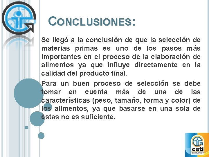 CONCLUSIONES: Se llegó a la conclusión de que la selección de materias primas es CONCLUSIONES: Se llegó a la conclusión de que la selección de materias primas es