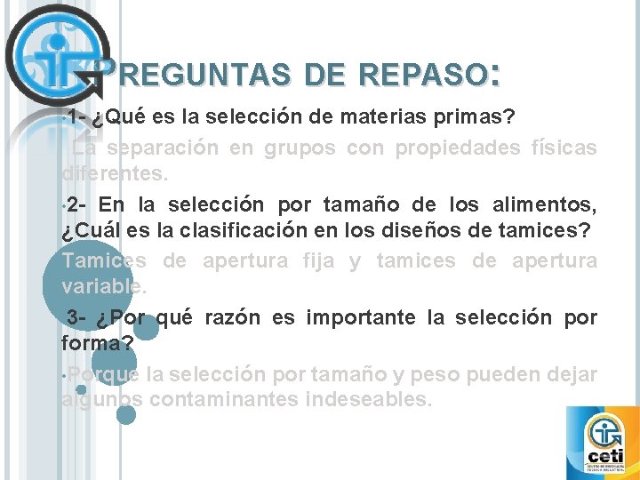 PREGUNTAS DE REPASO: • 1 - ¿Qué es la selección de materias primas? La PREGUNTAS DE REPASO: • 1 - ¿Qué es la selección de materias primas? La